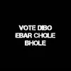 Vote Dibo Ebar Chole Bhole